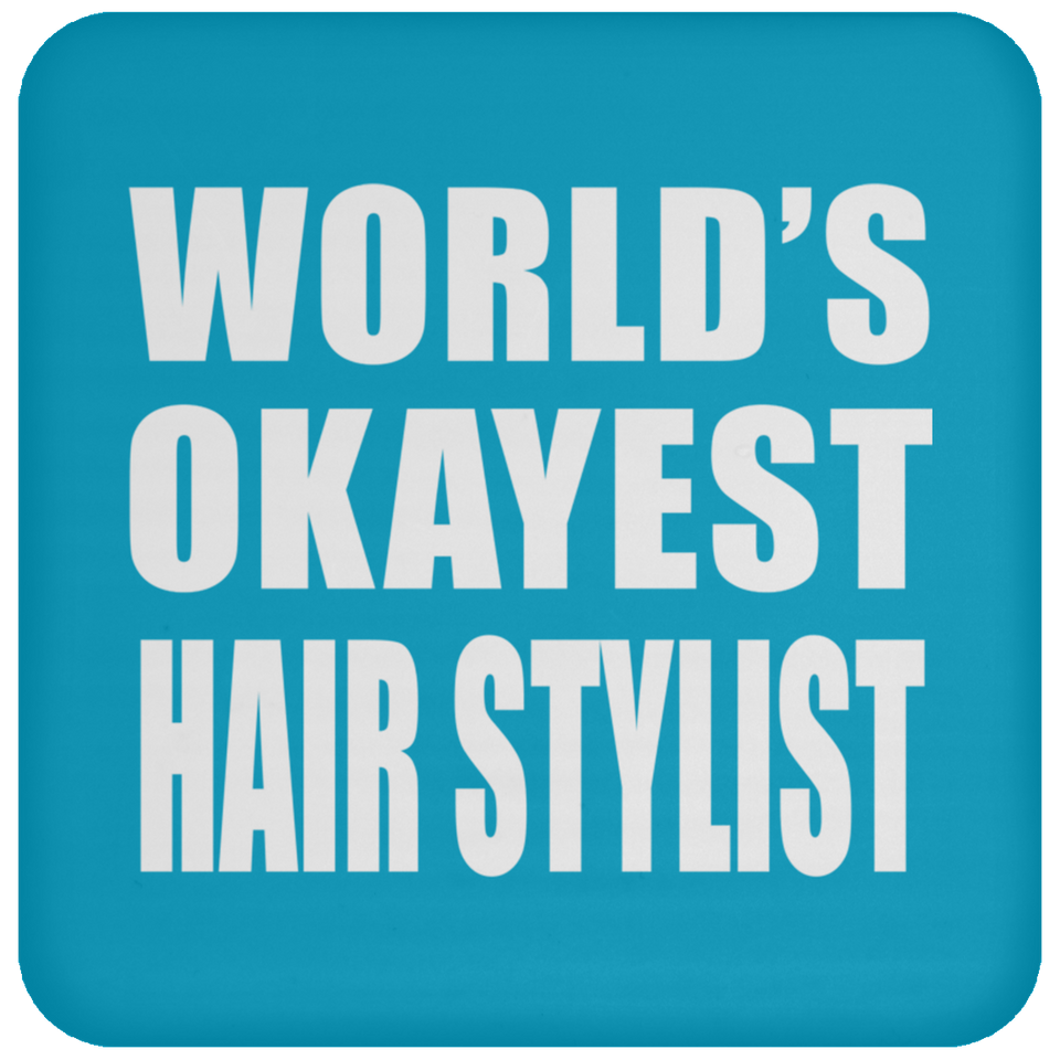 World's Okayest Hair Stylist - Drink Coaster