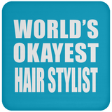 World's Okayest Hair Stylist - Drink Coaster