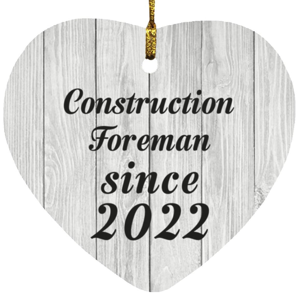 Construction Foreman Since 2022 - Heart Ornament F