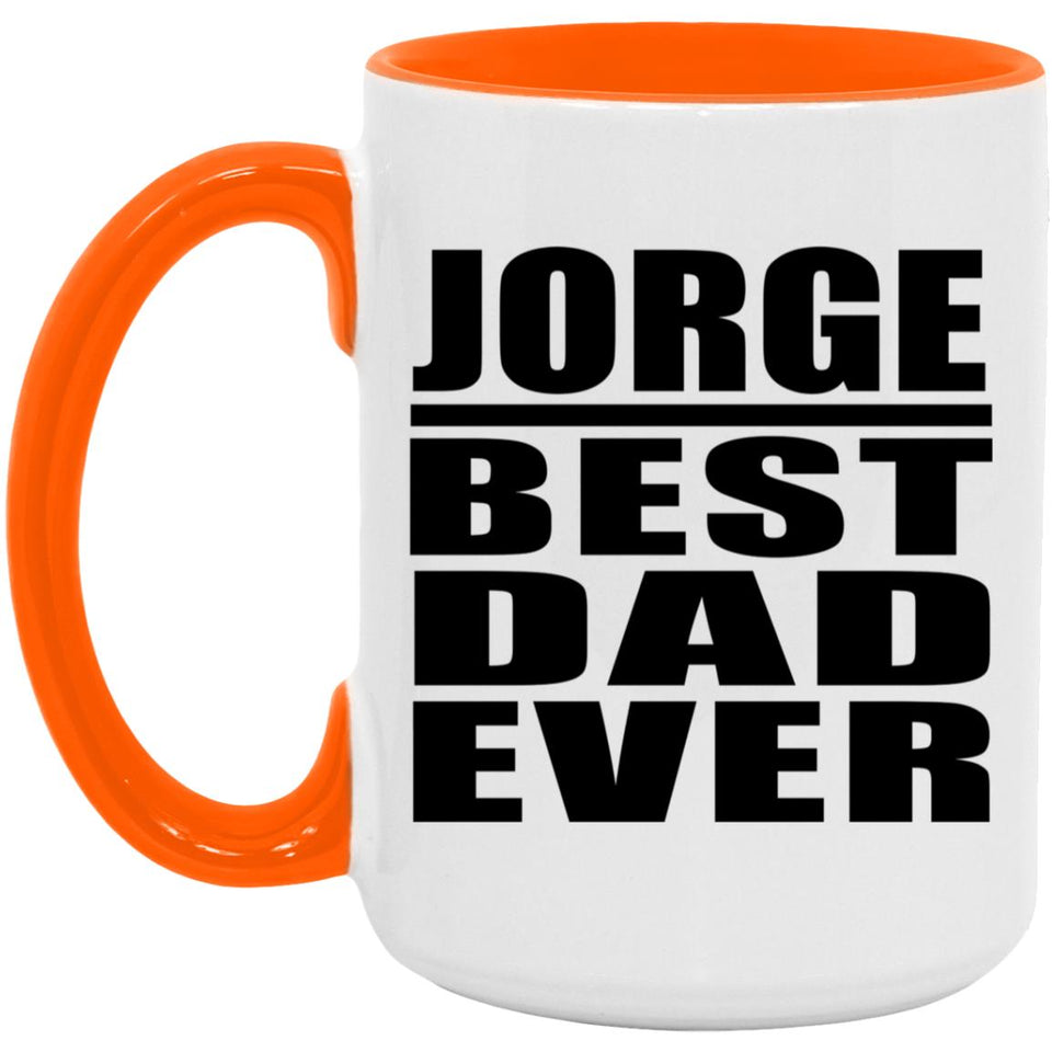 Jorge Best Dad Ever - 15oz Accent Mug Orange