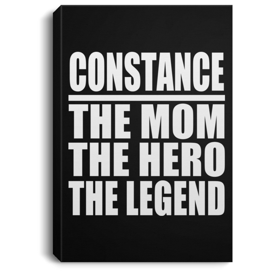 Constance The Mom The Hero The Legend - Canvas Portrait