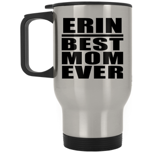 Erin Best Mom Ever - Silver Travel Mug