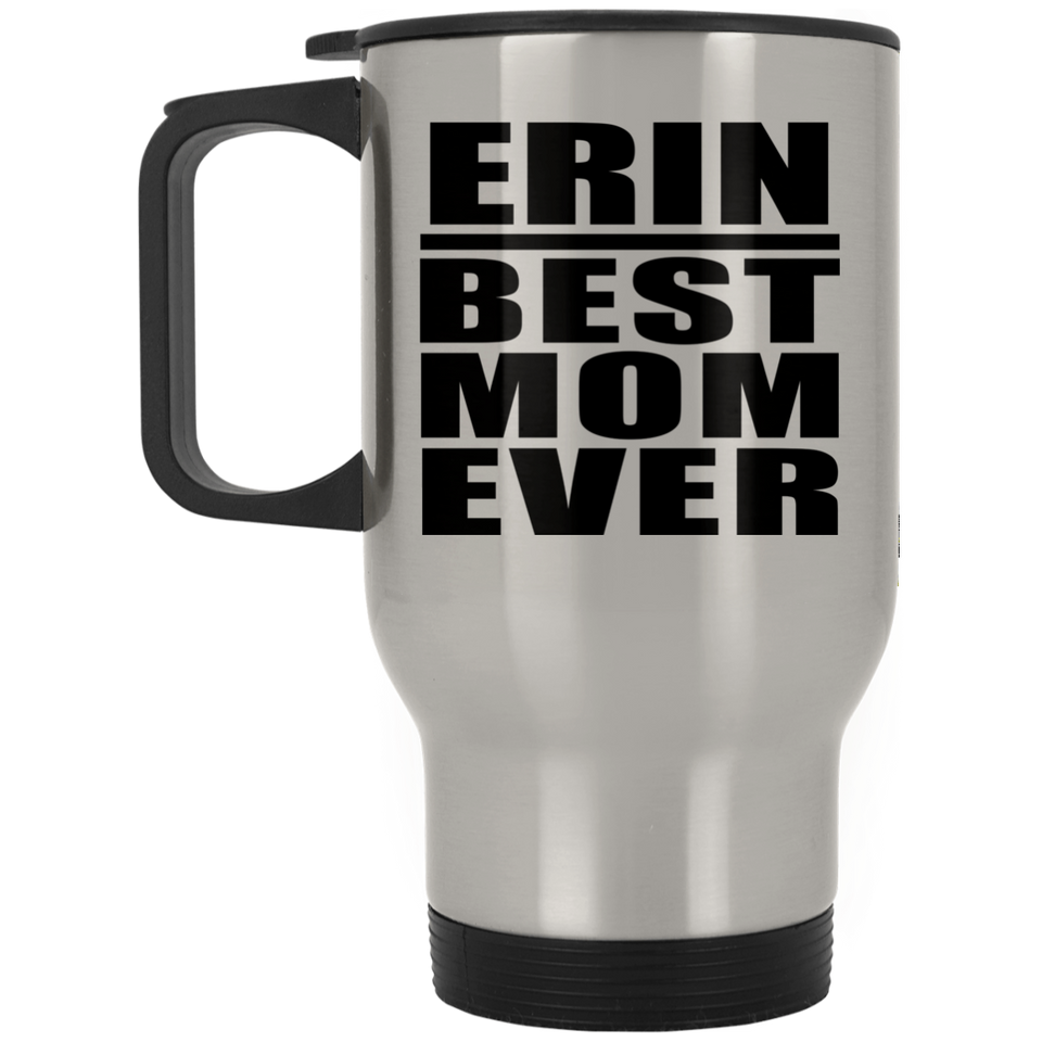 Erin Best Mom Ever - Silver Travel Mug