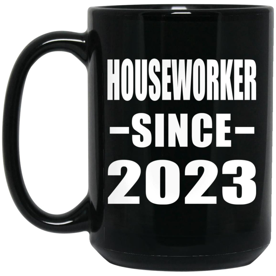 Houseworker Since 2023 - 15oz Coffee Mug Black