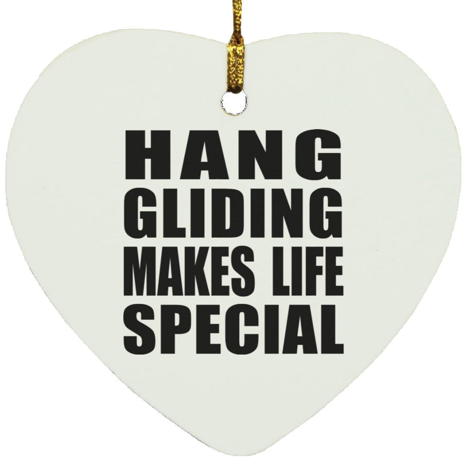 Hang Gliding Makes Life Special - Heart Ornament