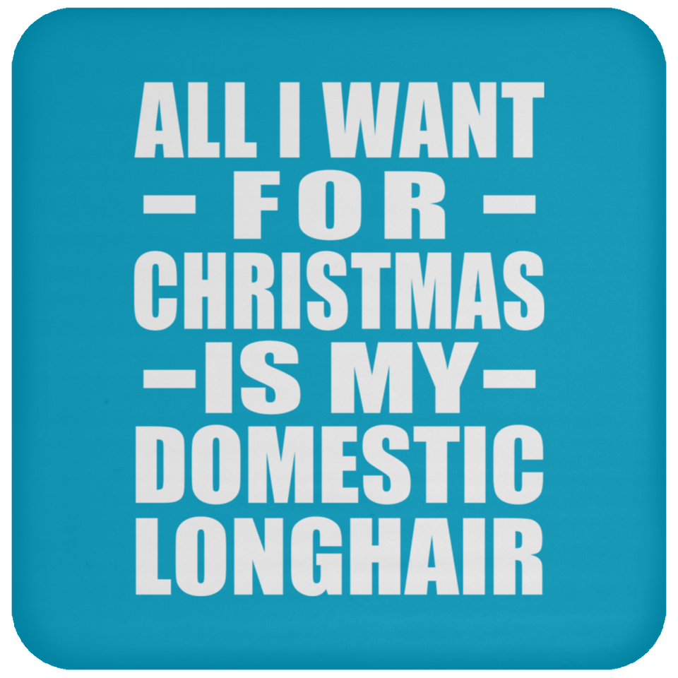 All I Want For Christmas Is My Domestic Longhair - Coaster