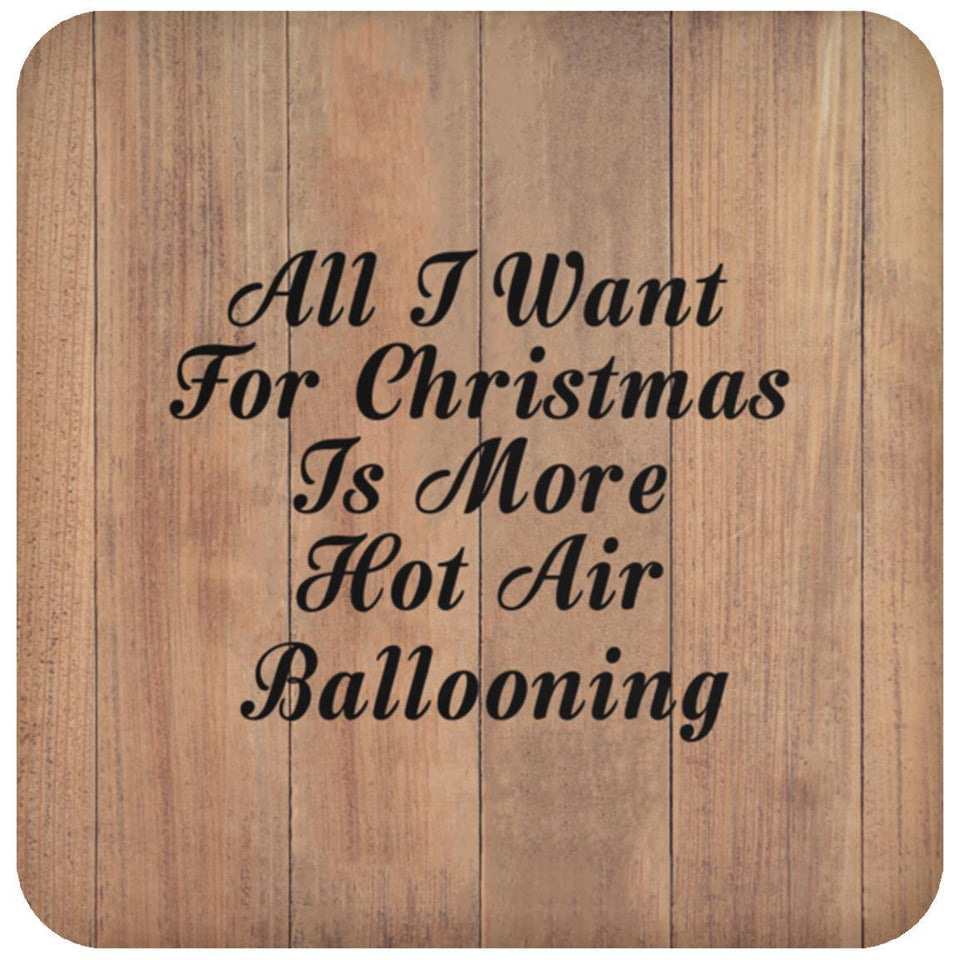 All I Want For Christmas Is More Hot Air Ballooning - Drink Coaster C