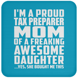 Proud Tax Preparer Mom Of Awesome Daughter - Drink Coaster