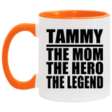 Tammy The Mom The Hero The Legend - 11oz Accent Mug Orange