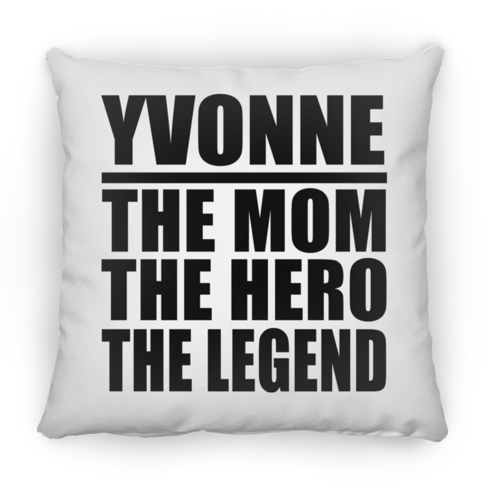 Yvonne The Mom The Hero The Legend - Throw Pillow