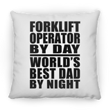 Forklift Operator By Day World's Best Dad By Night - Throw Pillow