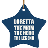 Loretta The Mom The Hero The Legend - Star Ornament