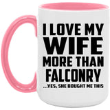 I Love My Wife More Than Falconry - 15oz Accent Mug Pink