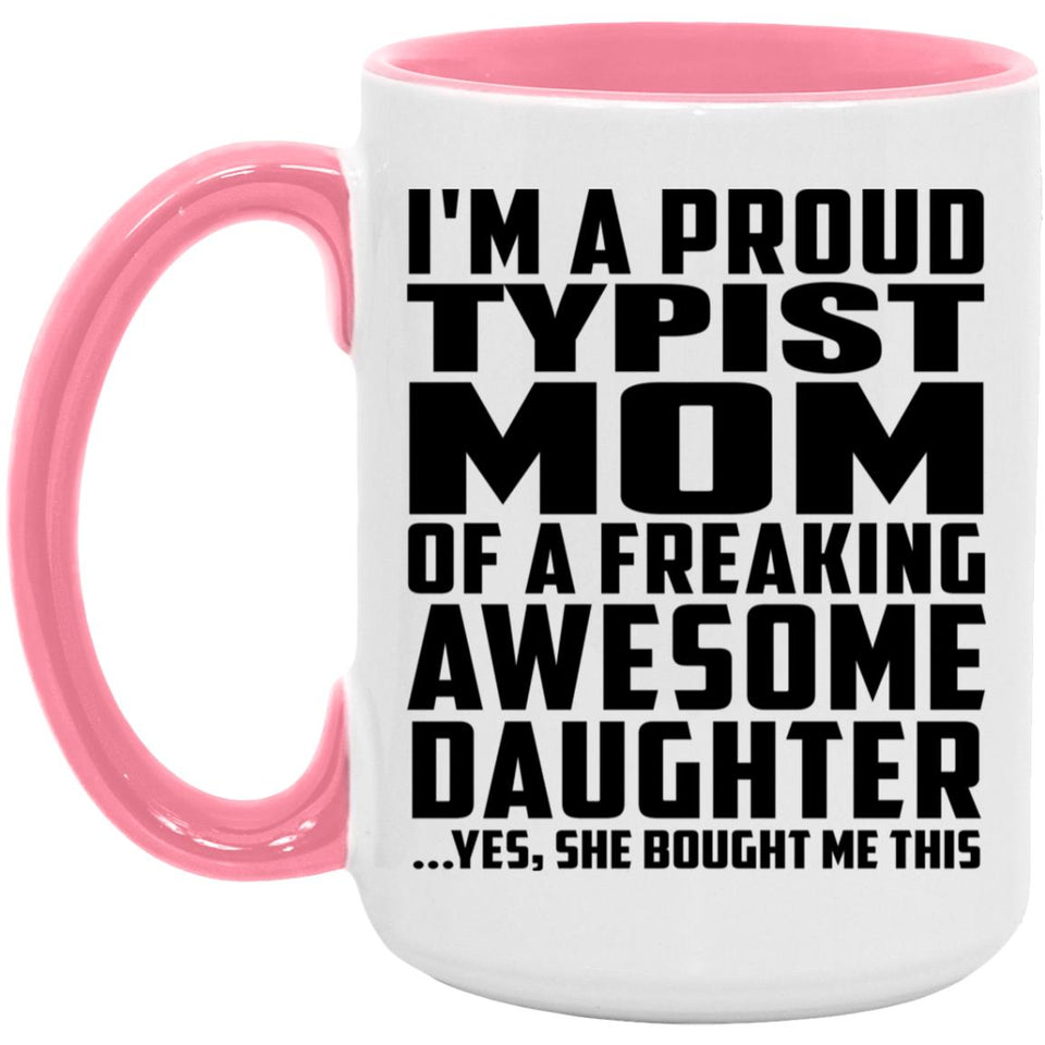 Proud Typist Mom Of Awesome Daughter - 15oz Accent Mug Pink