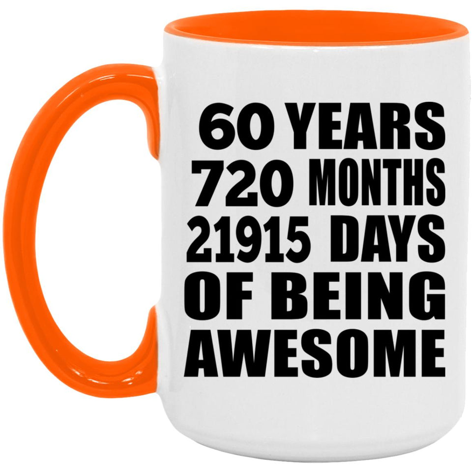 60th Birthday 60 Years 720 Months 21915 Days Of Awesome - 15oz Accent Mug Orange