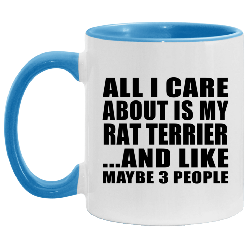All I Care About Is My Rat Terrier - 11oz Accent Mug Blue