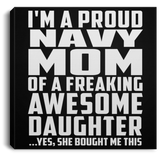 Proud Navy Mom Of Awesome Daughter - Canvas Square