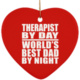 Therapist By Day World's Best Dad By Night - Heart Ornament