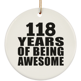 118th Birthday 118 Years Of Being Awesome - Circle Ornament