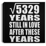 73rd Anniversary Square Root of 5329 Years Still In Love - Canvas Square
