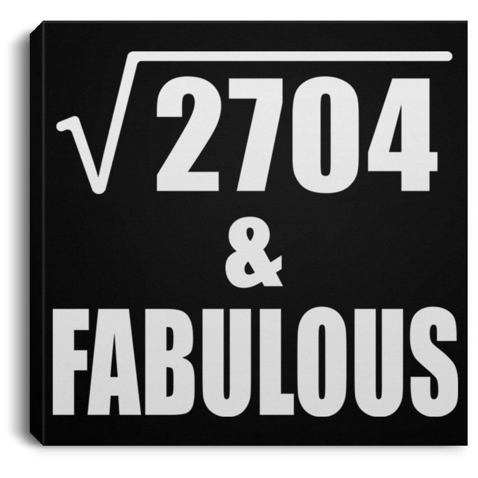 52nd Birthday Square Root of 2704 & Fabulous - Canvas Square