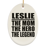 Leslie The Mom The Hero The Legend - Oval Ornament
