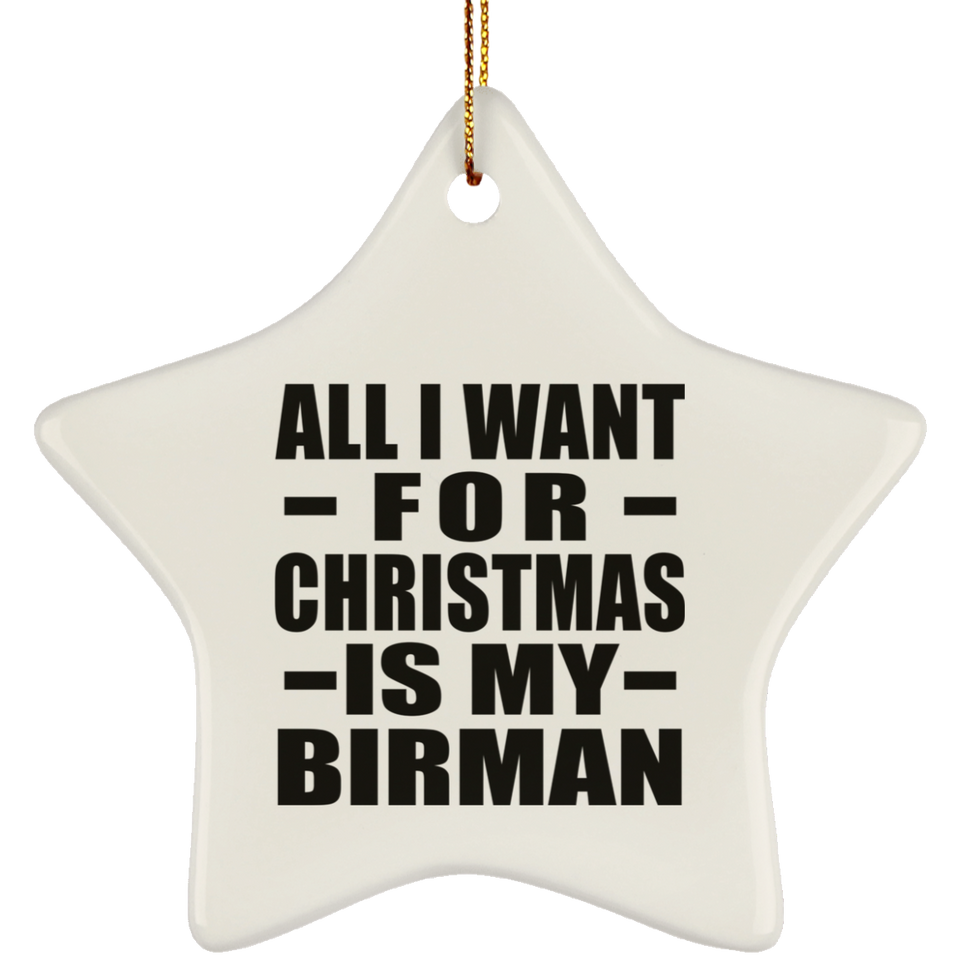 All I Want For Christmas Is My Birman - Star Ornament