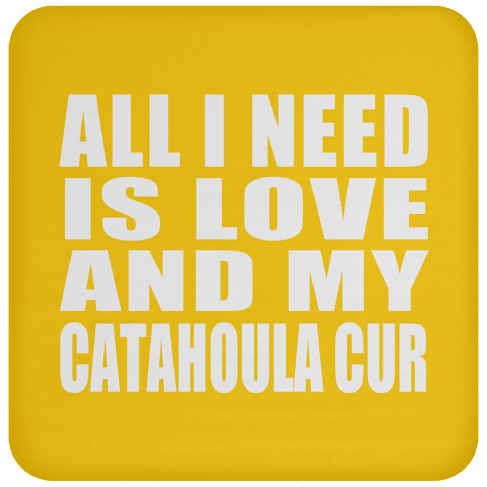 All I Need Is Love And My Catahoula Cur - Drink Coaster