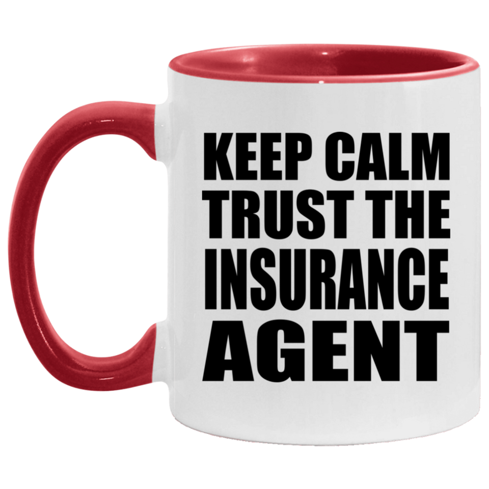 Keep Calm and Trust The Insurance Agent - 11oz Accent Mug Red