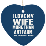 I Love My Wife More Than Ant Farm - Heart Ornament