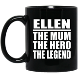 Ellen The Mum The Hero The Legend - 11 Oz Coffee Mug Black