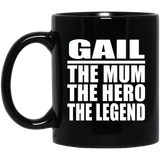 Gail The Mum The Hero The Legend - 11 Oz Coffee Mug Black
