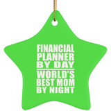 Financial Planner By Day World's Best Mom By Night - Star Ornament