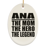 Ana The Mom The Hero The Legend - Oval Ornament