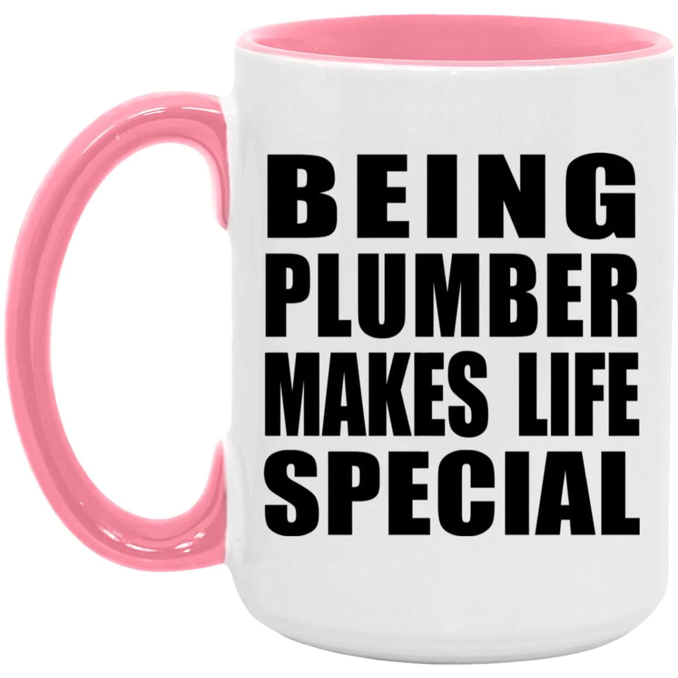 Being Plumber Makes Life Special - 15oz Accent Mug Pink
