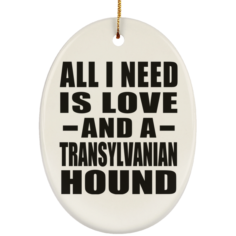 All I Need Is Love And A Transylvanian Hound - Oval Ornament