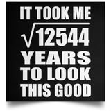112th Birthday Took Square Root of 12544 Years To Look Good - Poster Square