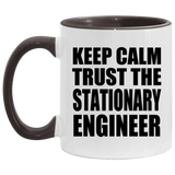 Keep Calm and Trust The Stationary Engineer - 11oz Accent Mug Black
