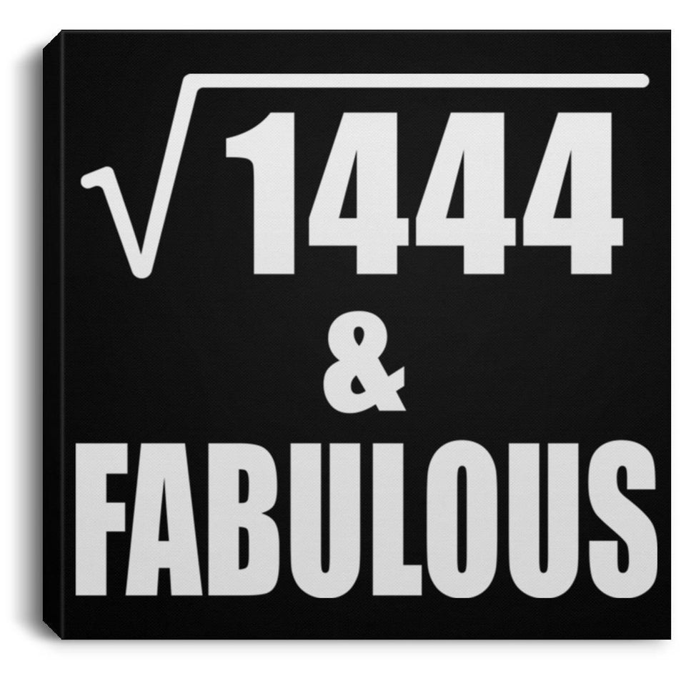 38th Birthday Square Root of 1444 & Fabulous - Canvas Square