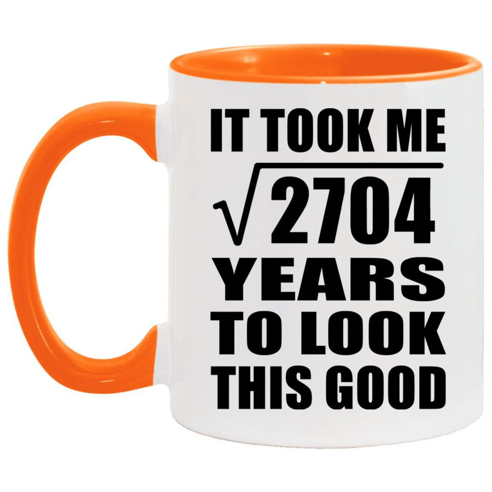 52nd Birthday Took Square Root of 2704 Years To Look Good - 11oz Accent Mug Orange