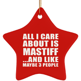 All I Care About Is Mastiff - Star Ornament