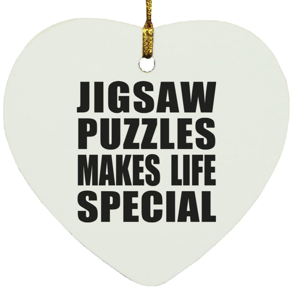 Jigsaw Puzzles Makes Life Special - Heart Ornament