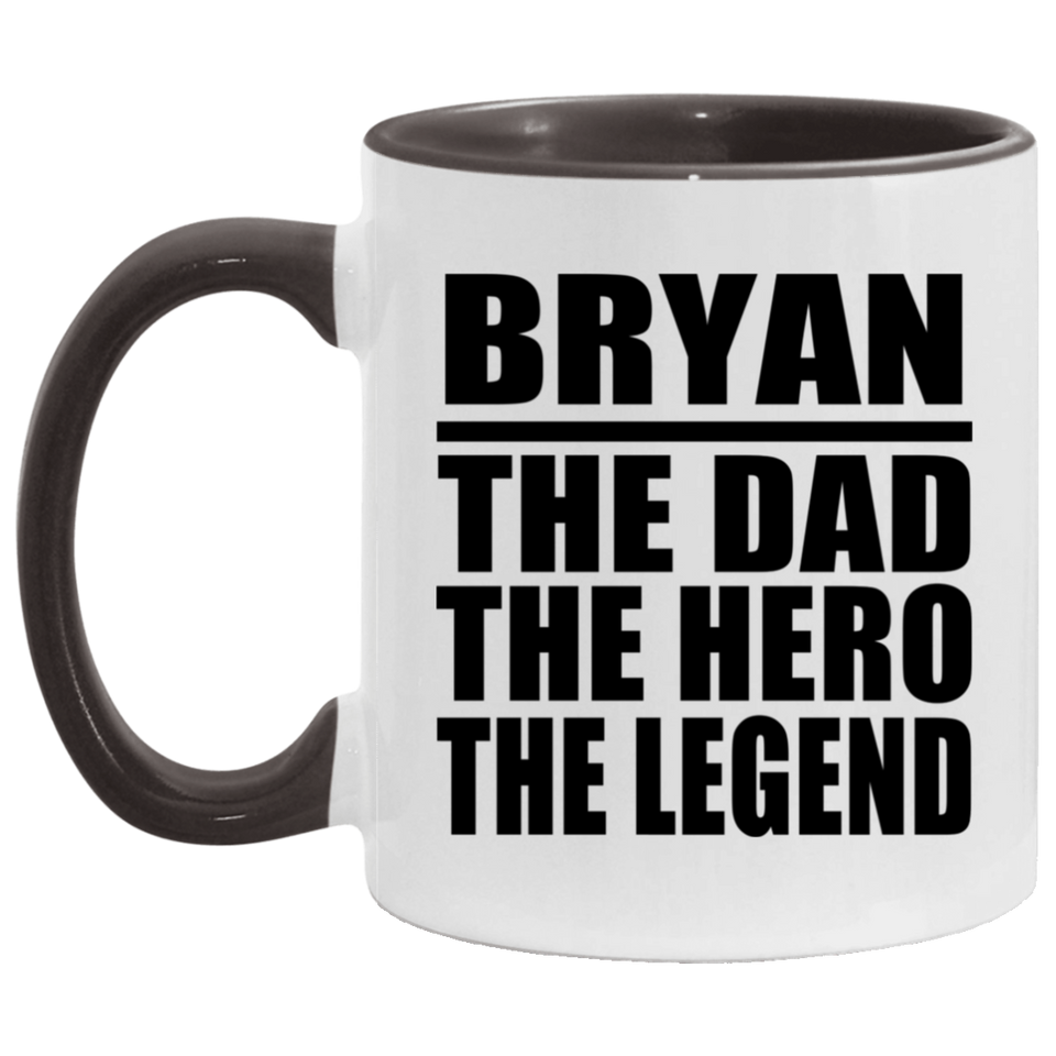 Bryan The Dad The Hero The Legend - 11oz Accent Mug Black