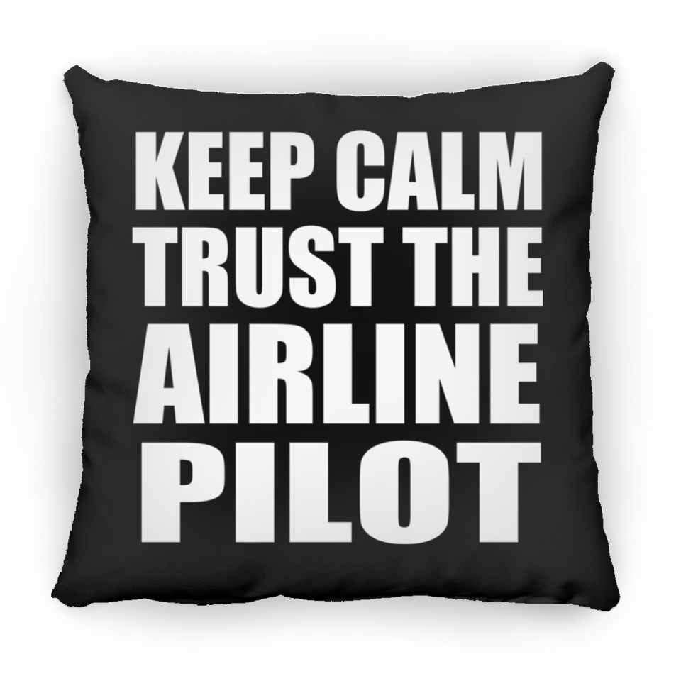 Keep Calm and Trust The Airline Pilot - Throw Pillow Black