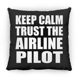 Keep Calm and Trust The Airline Pilot - Throw Pillow Black