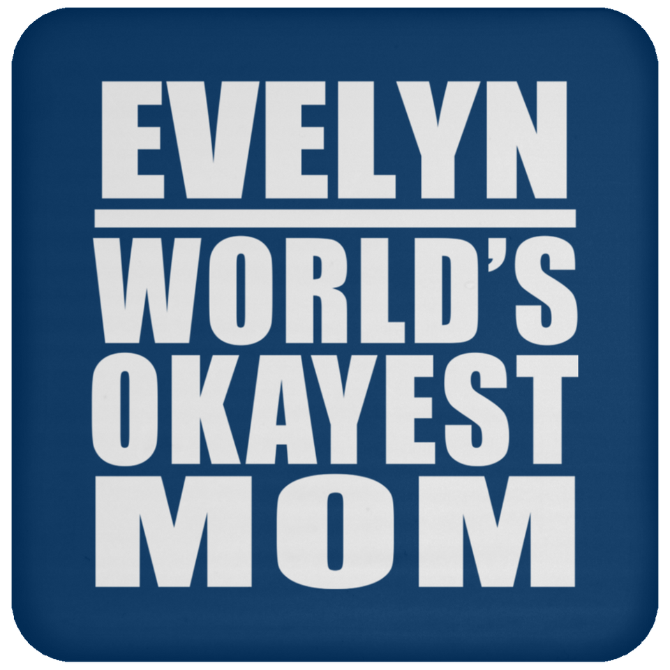 Evelyn World's Okayest Mom - Drink Coaster