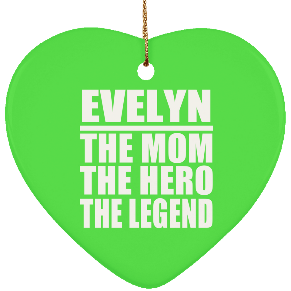 Evelyn The Mom The Hero The Legend - Heart Ornament