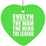 Evelyn The Mom The Hero The Legend - Heart Ornament