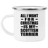 All I Want For Christmas Is My Scottish Terrier - 12oz Camping Mug