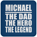 Michael The Dad The Hero The Legend - Drink Coaster